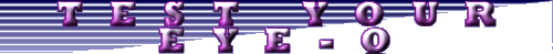 Test Your Eye-Q!